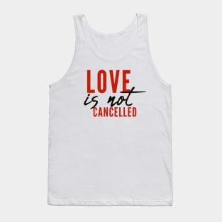 Love is not cancelled Love is not canceled Tank Top